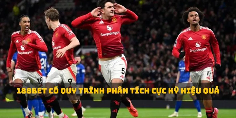 188BET có quy trình phân tích cực kỳ hiệu quả 