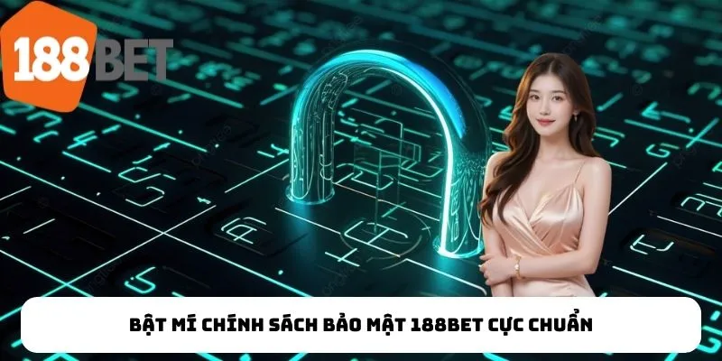 Bật mí chính sách bảo mật 188Bet cực chuẩn