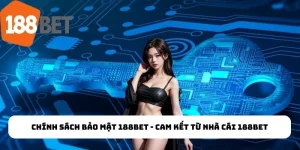 Chính Sách Bảo Mật 188Bet - Cam Kết Từ Nhà Cái 188Bet