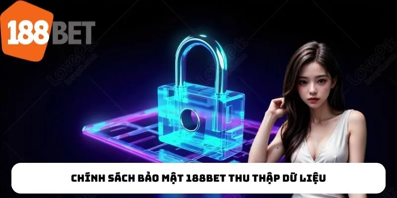 Chính sách bảo mật 188Bet thu thập dữ liệu