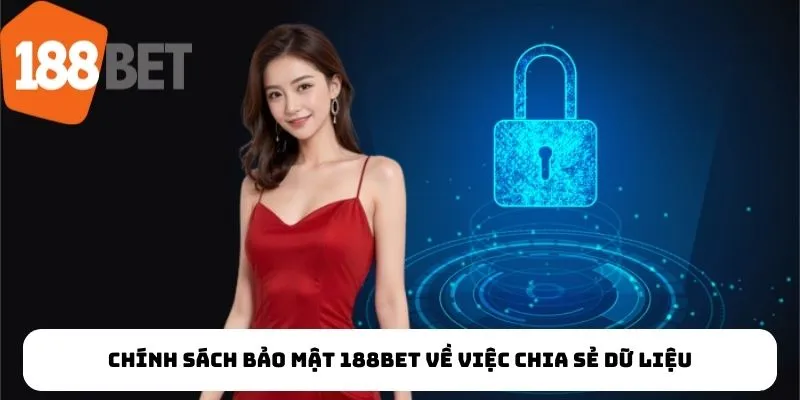 Chính sách bảo mật 188Bet về việc chia sẻ dữ liệu