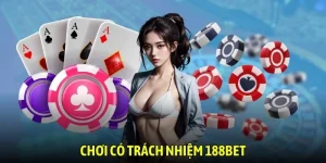 Chơi Có Trách Nhiệm 188bet - Giữ Phong Độ, Né Biến Cố
