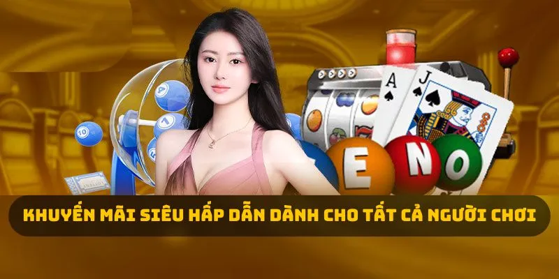 Khuyến mãi siêu hấp dẫn dành cho tất cả người chơi 
