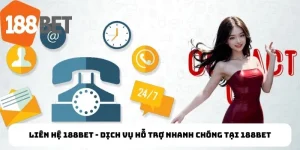 Liên Hệ 188Bet - Dịch Vụ Hỗ Trợ Nhanh Chóng Tại 188Bet