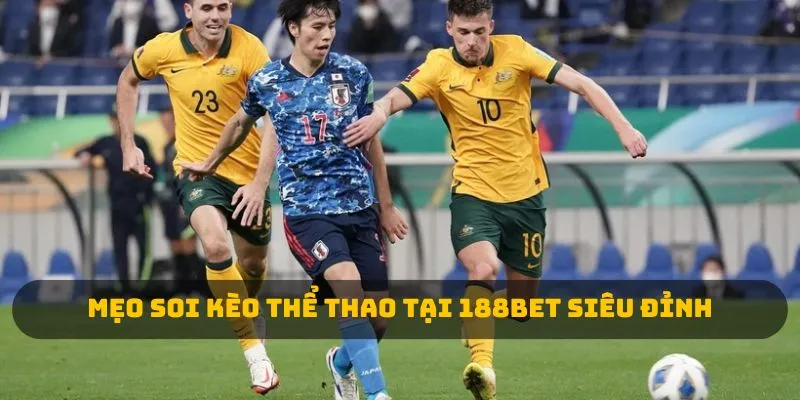 Mẹo soi kèo thể thao tại 188BET siêu đỉnh 