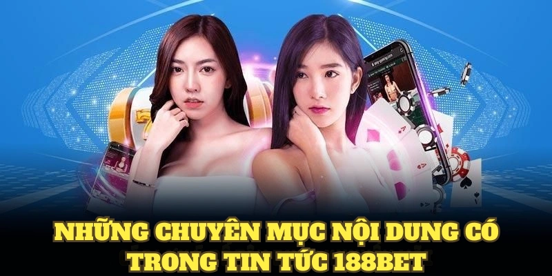 Những chuyên mục nội dung có trong tin tức 188bet