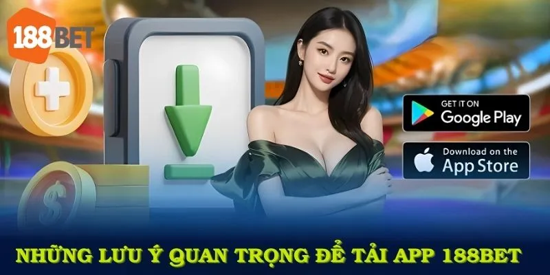 Bỏ túi những lưu ý quan trọng để tải app 188Bet dễ dàng và không gặp lỗi