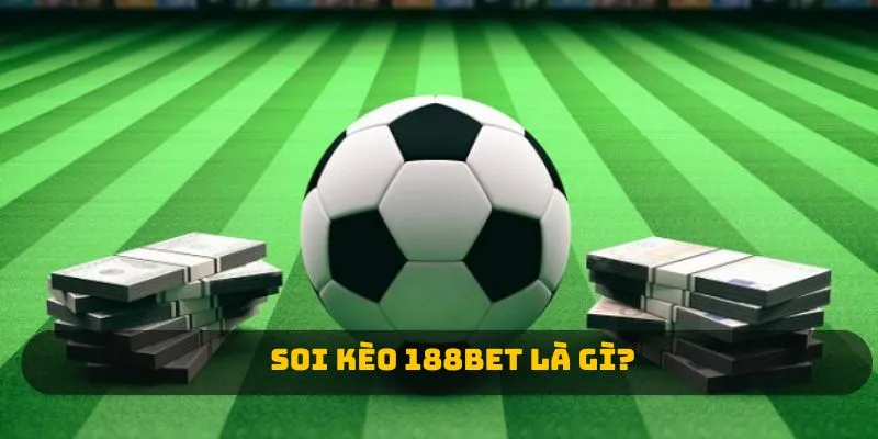 Soi kèo 188BET là gì? 